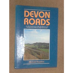 Devon Roads: An Illustrated Survey of the Development and Management of Devon's Highway Network