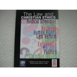 The Law and Christian Ethics: A Series of Lectures on Ethical Issues Facing Society Today