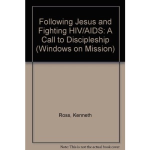 Following Jesus and Fighting HIV/AIDS: A Call to Discipleship (Windows on Mission)