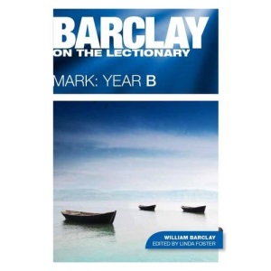 Barclay on the Lectionary: Year B: Mark