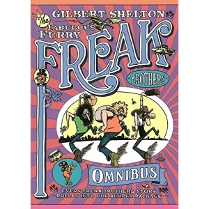 Freak Brothers Omnibus, The: Every Freak Brothers Story Rolled into One Bumper Package