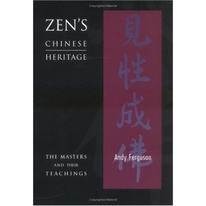Zen's Chinese Heritage: The Masters and Their Teachings