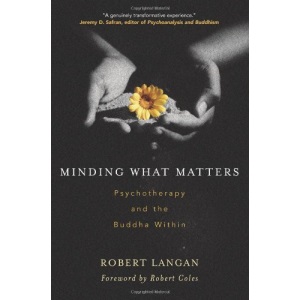 Minding What Matters: Psychotherapy and the Buddha within