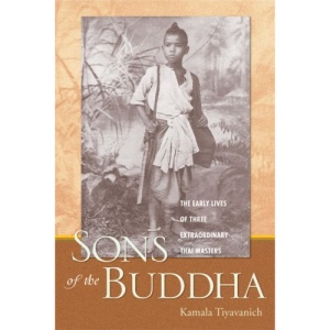Sons of Buddha: The Early Lives of Three Extraordinary Thai Masters