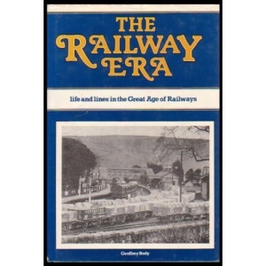 Railway Era: Life and Lines in the Great Age of Railways