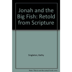 Jonah and the Big Fish: Retold from Scripture