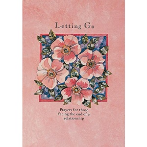 Letting Go: Prayers for Those Facing the End of a Relationship