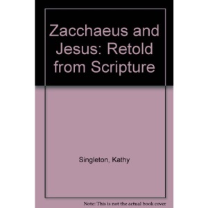 Zacchaeus and Jesus: Retold from Scripture