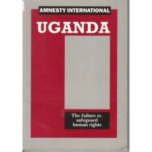 Uganda: The Failure to Safeguard Human Rights