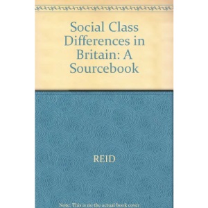 Social Class Differences in Britain: A Sourcebook