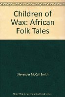 Children of Wax: African Folk Tales