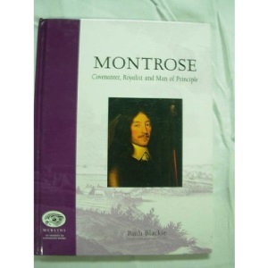 Montrose: Covenanter, Royalist and Man of Principle (Merlin Educational)