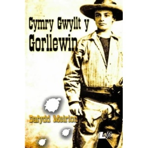 Cymry Gwyllt Y Gorllewin