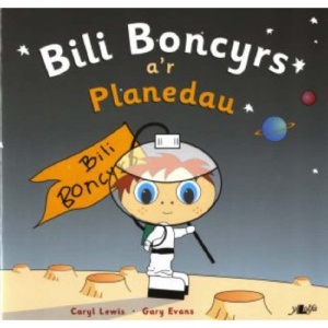 Cyfres y Teulu Boncyrs: 3. Bili Boncyrs a'r Planedau
