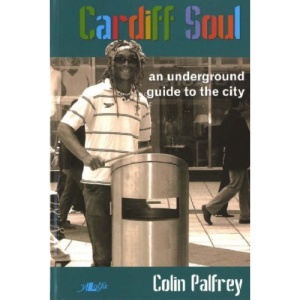 Cardiff Soul: An Underground Guide to the City