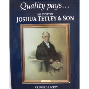 Quality Pays: Story of Joshua Tetley & Son