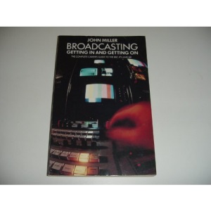 Broadcasting: Getting in and Getting on