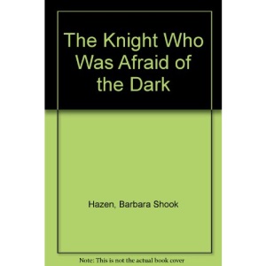 The Knight Who Was Afraid of the Dark
