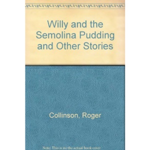 Willy and the Semolina Pudding and Other Stories