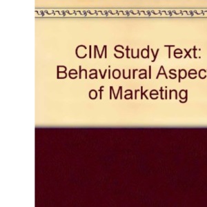 CIM Study Text: Behavioural Aspects of Marketing
