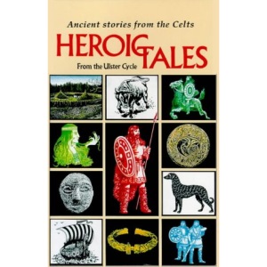 Heroic Tales from the Ulster Cycle