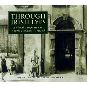 Through Irish Eyes: A Visual Companion to Angela McCourt's Ireland