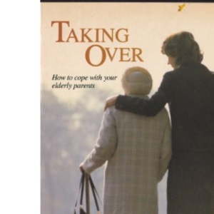 Taking Over: How to Cope with Your Elderly Parents