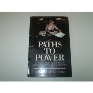 Paths to Power: Woman's Guide from First Job to Top Executive
