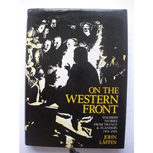 On the Western Front: Soldiers' Stories from France and Flanders, 1914-18