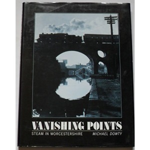 Vanishing Points: Steam in Worcestershire (Transport/Railway)