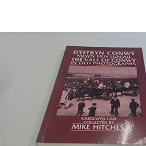 Vale of Conwy in Old Photographs (Britain in Old Photographs)