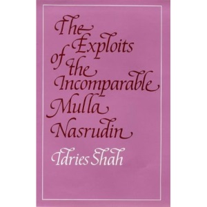 The Exploits of the Incomparable Mulla Nasrudin
