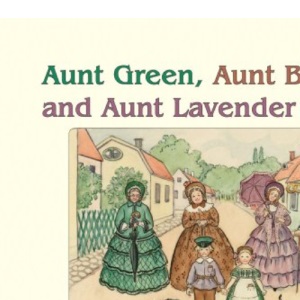 Aunt Green, Aunt Brown and Aunt Lavender