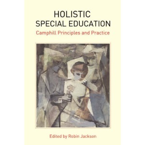 Holistic Special Education: Camphill Principles and Practice
