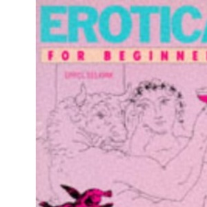 Erotica for Beginners (Beginners Documentary Comic Book)