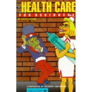 Health Care for Beginners (Writers & Readers documentary comic book)