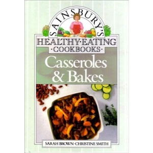 Casseroles and Bakes (Sainsbury Healthy Eating Cookbook Series)