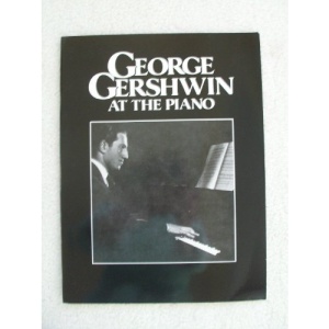 George Gershwin at the Piano: Piano Arrangements (Chappell Authentic Edition)