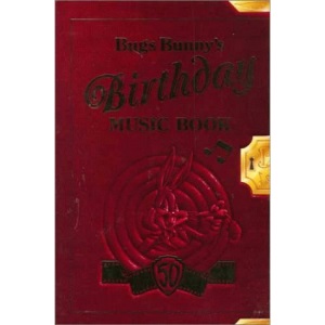 Bugs Bunny's Birthday Music Book: (Piano/Vocal/Guitar)