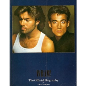 Wham!: The Official Biography