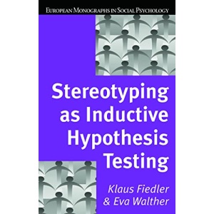 Stereotyping as Inductive Hypothesis Testing (European Monographs in Social Psychology)