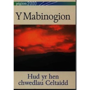 Pigion 2000: Mabinogion, Y - Hud yr Hen Chwedlau Celtaidd