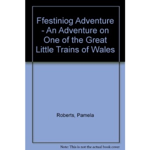 Ffestiniog Adventure - An Adventure on One of the Great Little Trains of Wales