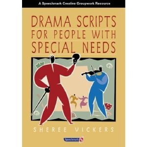Drama Scripts for People with Special Needs: Inclusive Drama for PMLD, Autistic Spectrum and Special Needs Groups