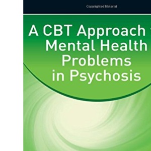 A CBT Approach to Mental Health Problems in Psychosis