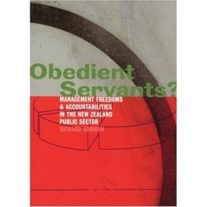 Obedient Servants?: Management Freedoms and Accountabilities in the New Zealand Public Sector