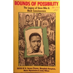 Bounds of Possibility: The Legacy of Steve Biko and Black Consciousness