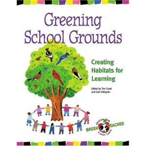 Greening School Grounds: Creating Habitats for Learning (Green Teacher)