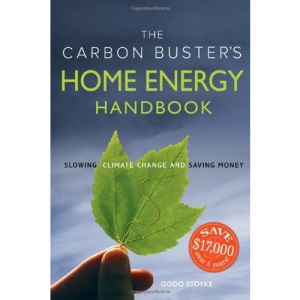 Carbon Buster's Home Energy Handbook: Slowing Climate Change and Saving Money