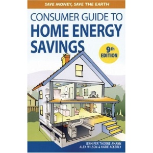 The Consumer Guide to Home Energy Savings: Save Money, Save the Earth (Consumer Guide to Home Energy Savings)